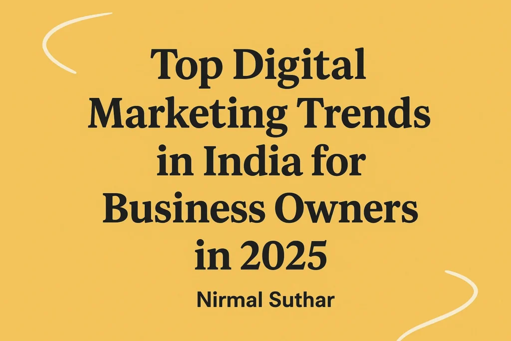 Top Digital Marketing Trends in India for Business Owners in 2025