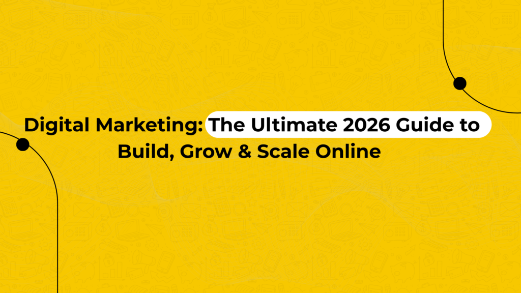  Digital Marketing: The Ultimate 2026 Guide to Build, Grow & Scale Online